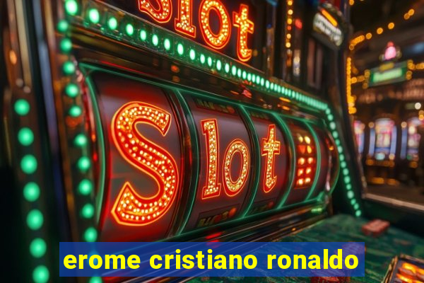 erome cristiano ronaldo